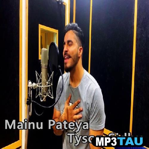 Mainu-Pateya Tyson Sidhu mp3 song lyrics